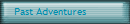 Past Adventures